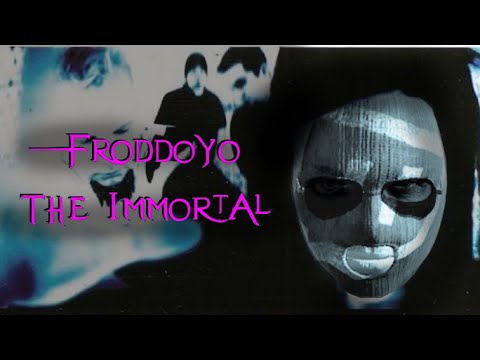 Froddoyo The Immortal