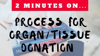 What is the Process for Organ Tissue Donation? - Just Give Me 2 Minutes