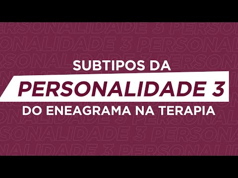 SUBTIPOS DA PERSONALIDADE 3 DO ENEAGRAMA NA TERAPIA