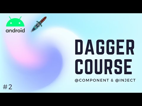  Dagger2 Course 2 Component Inject