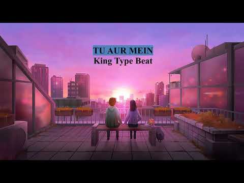 (FREE) Tu Aur Mein - King Type Beat | 2024 |