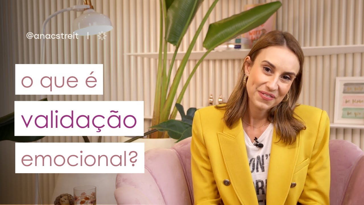 o que é VALIDAÇÃO EMOCIONAL?