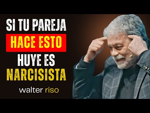 Si Tu Pareja Hace Estas 7 Cosas, Huye Es Un NARCISISTA | Walter Riso
