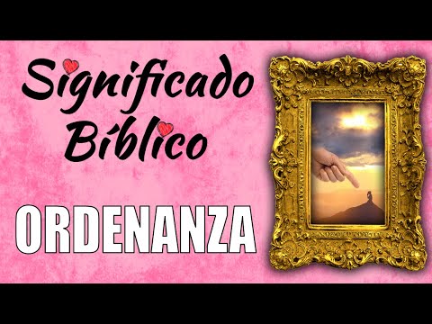 Ordenanza Significado Bíblico | ¿Qué Significa Ordenanza en la Biblia? 🙏