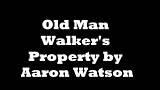 Old Man Walker's Property by Aaron Watson