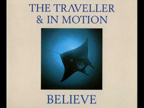The Traveller and In Motion - Believe (Original Mix)