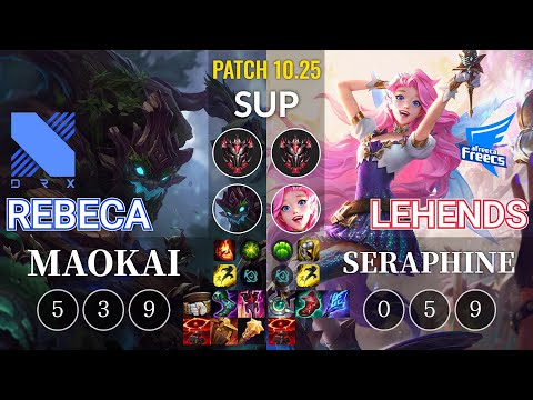 DRX Rebeca Maokai vs AF Lehends Seraphine Sup - KR Patch 10.25