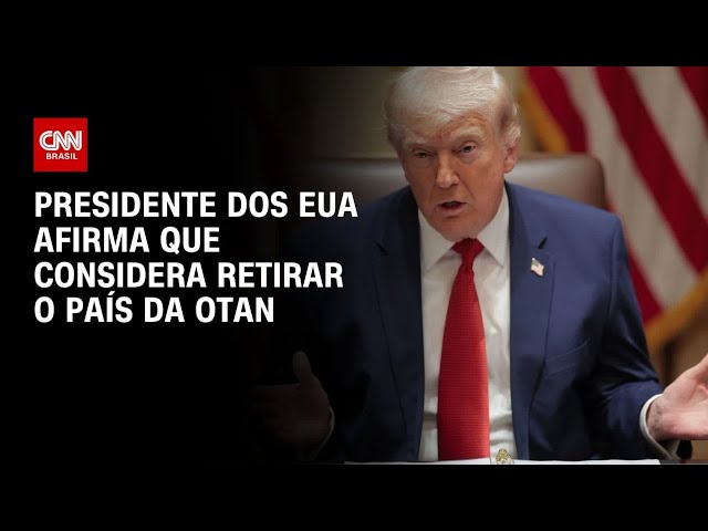 Trump diz que considera retirar os EUA da Otan | CNN NOVO DIA