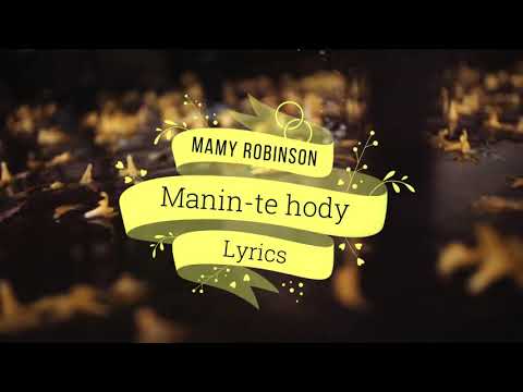 Manin te hody  - Mamy Robinson (lyrics)