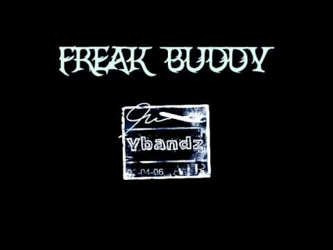 Ybandz - Freak Buddy