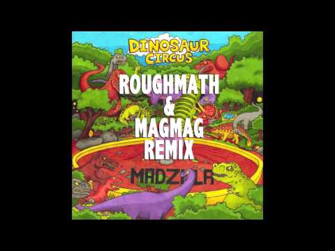 Madzilla - Dinosaur Circus (RoughMath & Mag Mag Remix) [FREE DOWNLOAD IN DESCRIPTION]