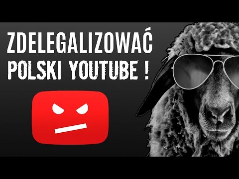 ZDELEGALIZOWAĆ POLSKI YOUTUBE!