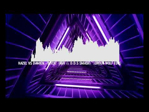 Hazel VS Damien - BITCH! (REV & D.D.S SMASH)  (Green Wolf Edit)