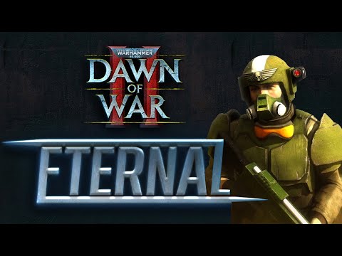 NEW MOD! Dawn of War 2: Eternal Mod (Beta)- Imperial Guard and Space Marine Gameplay