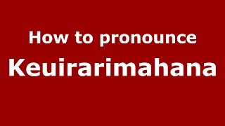 How to pronounce Keuirarimahana