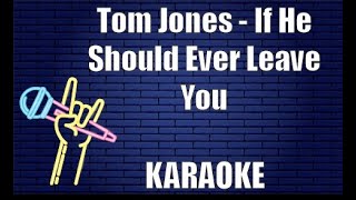 Tom Jones - If He Should Ever Leave You (Karaoke)