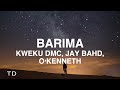 Kwaku DMC - Barima (Lyrics) ft. Jay Bahd, O’Kenneth