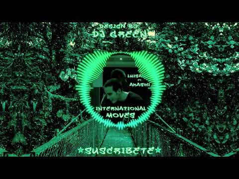 Luisaker x Akashi - International Moves | 📺Tv Green📺ᴴᴰ
