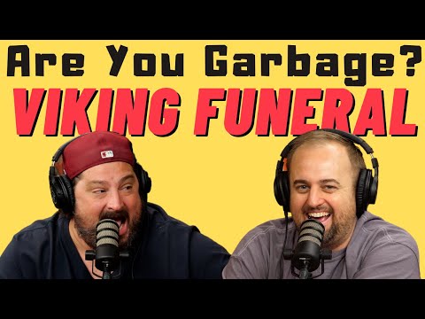 Are You Garbage Comedy Podcast: Viking Funeral w/ Kippy & Foley