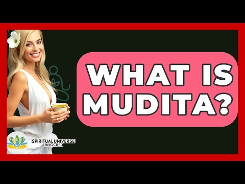 What Is Mudita? - Spiritual Universe Unlocked