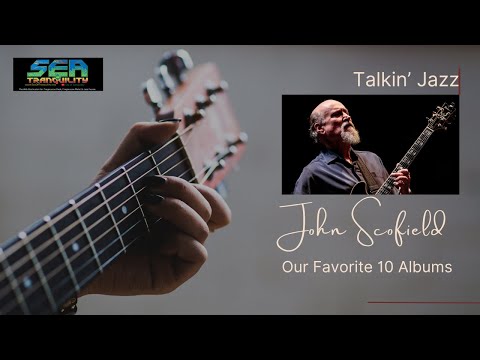 Talkin' Jazz: John Scofield- Our 10 Favorite Albums!