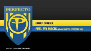 Outer Sunset - Feel My Magic (Adam White's Perfecto Mix)