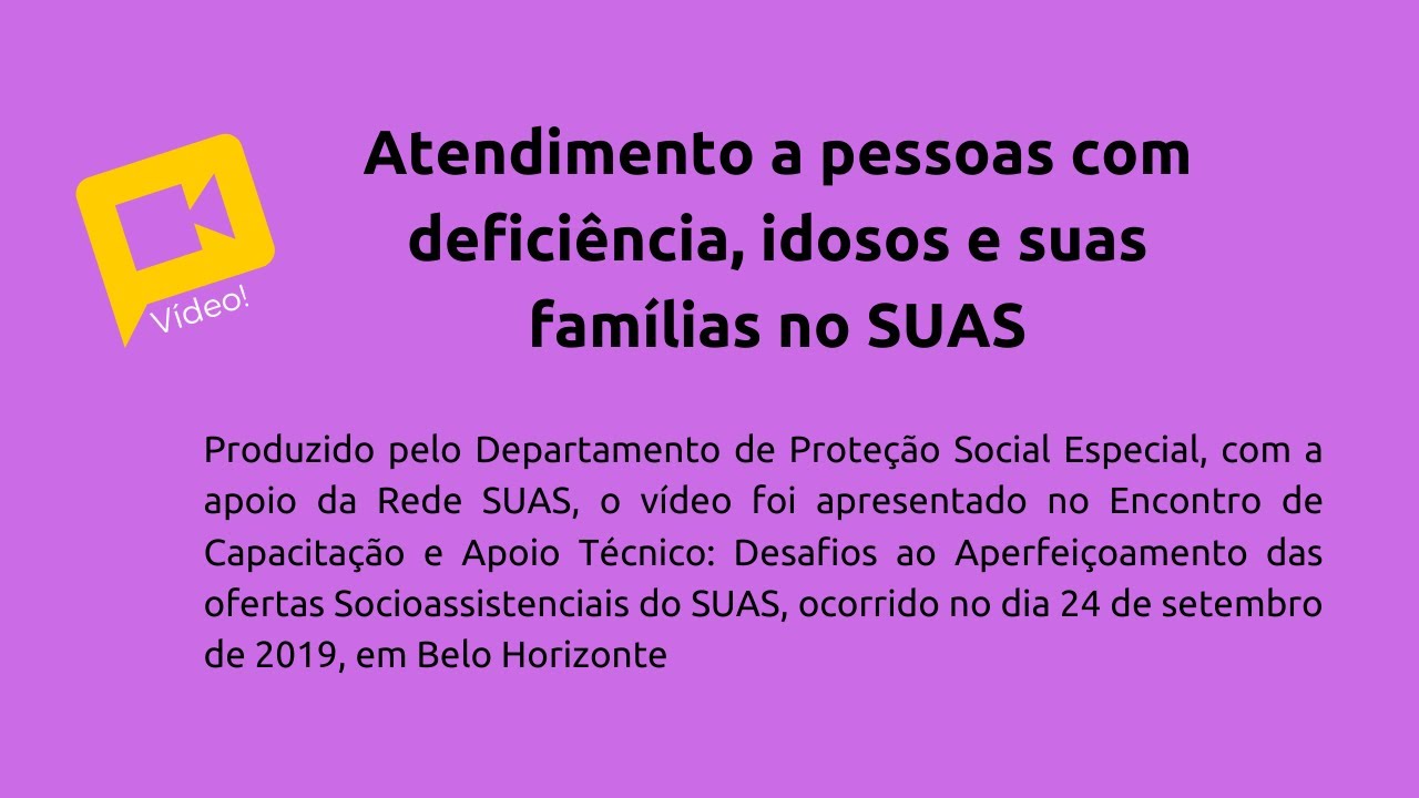 Atendimento a pessoas com deficiência, idosos e suas famílias no SUAS