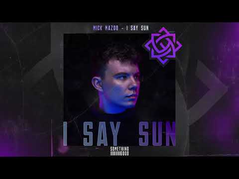 Mick Mazoo - I Say Sun (Official Audio)