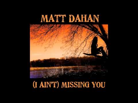 Matt Dahan - (I Ain't) Missing You [Cover]