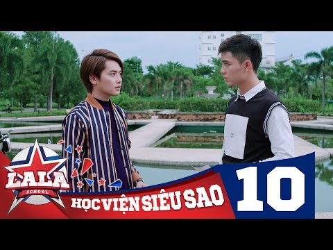 LA LA SCHOOL | TẬP 10 | Season 1 : Học Viện Siêu Sao (Phim Ca Nhạc Học Đường 2017)