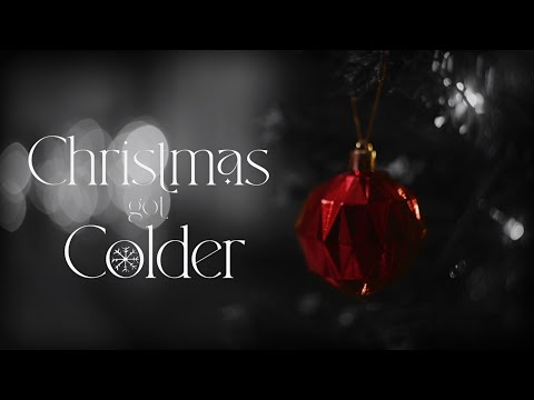 Christmas Got Colder (A Short Film)