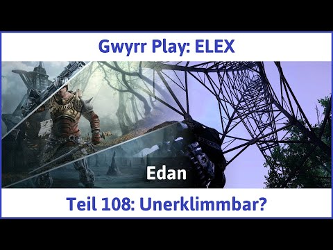 ELEX deutsch Teil 108 - Unerklimmbar? Let's Play