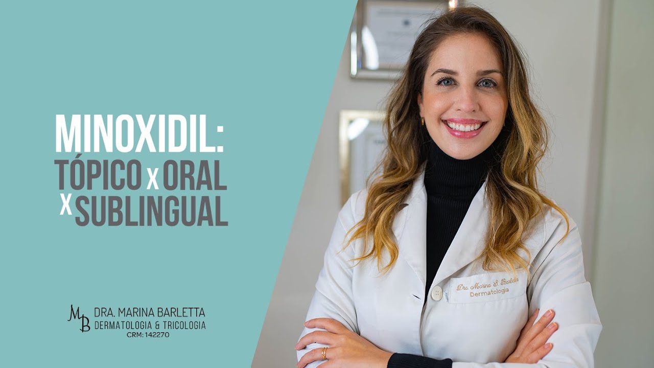 Minoxidil tópico X Minoxidil Oral x Minoxidil Sublingual