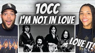 WHAT A VIBE!| FIRST TIME HEARING 10cc - I&#39;m Not In Love REACTION
