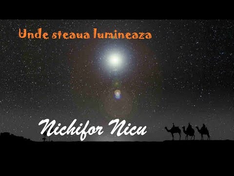 Nichifor Nicu - Unde steaua luminează - Colind