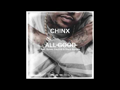 Chinx ft Bynoe ,Cau2Gs & Stack Bundles - ALL GOOD