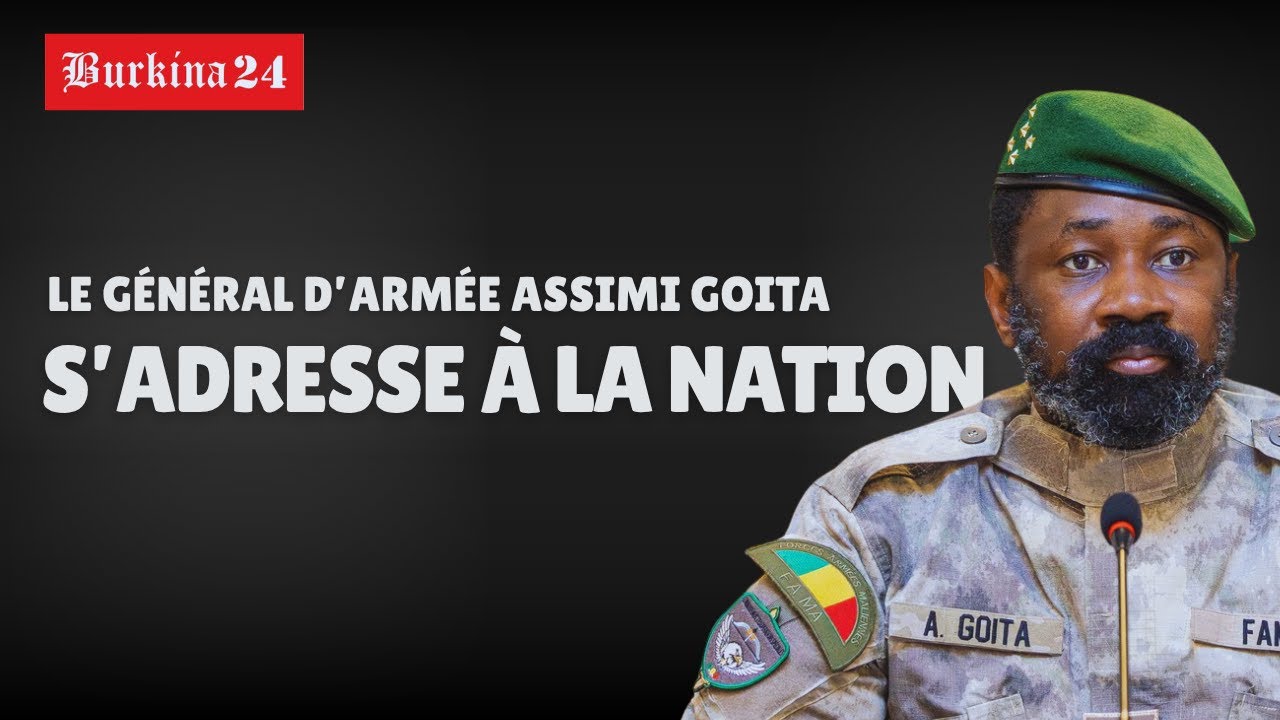🔴  Mali : Le Président de la Transition, le Général d'Armée Assimi GOÏTA s'adresse à la Nation