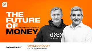 Exploring the Future of DeFi and Crypto Derivatives with Charles d'Haussy, CEO at dYdX Foundation