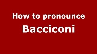 How to pronounce Bacciconi