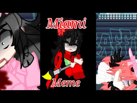 M-I-A-M-i//Meme//Gacha Redux//Ft.Agnes Eve, Tauani and Forfura De Jeff
