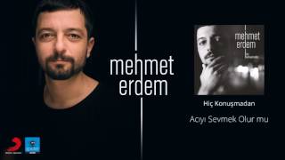 Mehmet Erdem | Acıyı Sevmek Olur mu | Official Audio Release©