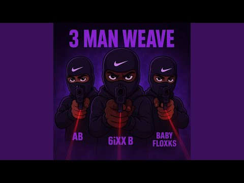 3 Man Weave (feat. 6iXX B, AB & BABY FLOXKS)