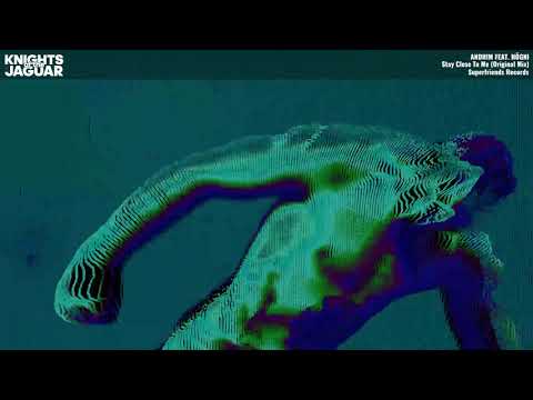 andhim Feat. Högni - Stay Close To Me (Original Mix)[Superfriends Records]