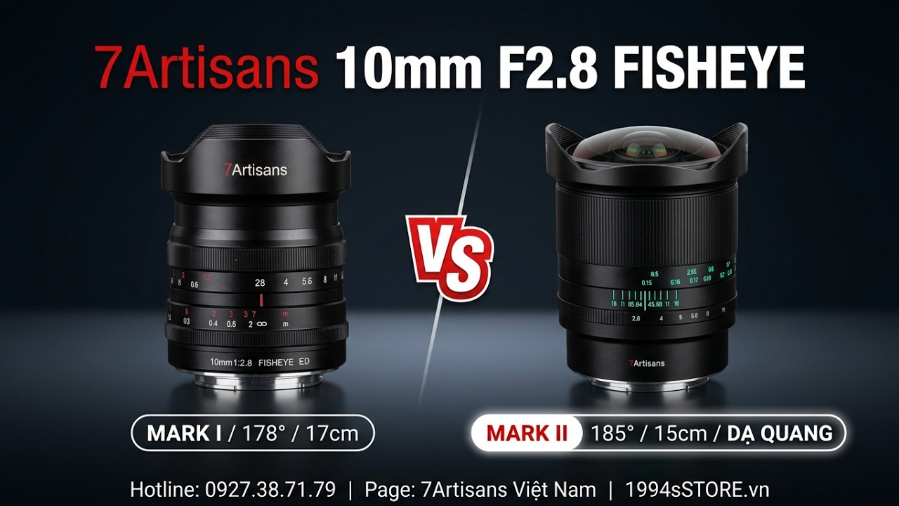Video 7Artisans 10mm F2.8 Mark II Fisheye for Full-Frame - Bản NEW VERSION