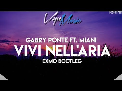 Gabry Ponte ft. Miani - Vivi nell'aria (EXMO Bootleg)