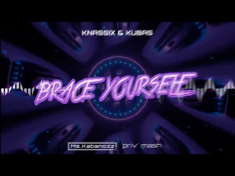 Knassix & Kubas - Brace Yourself (Ms.Kabanozz 'priv' mash)