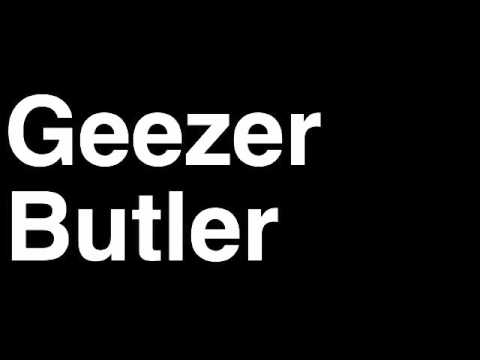 How to Pronounce Geezer Butler Black Sabbath Music Video Songs Lyrics Live Tour Band Interview Hits