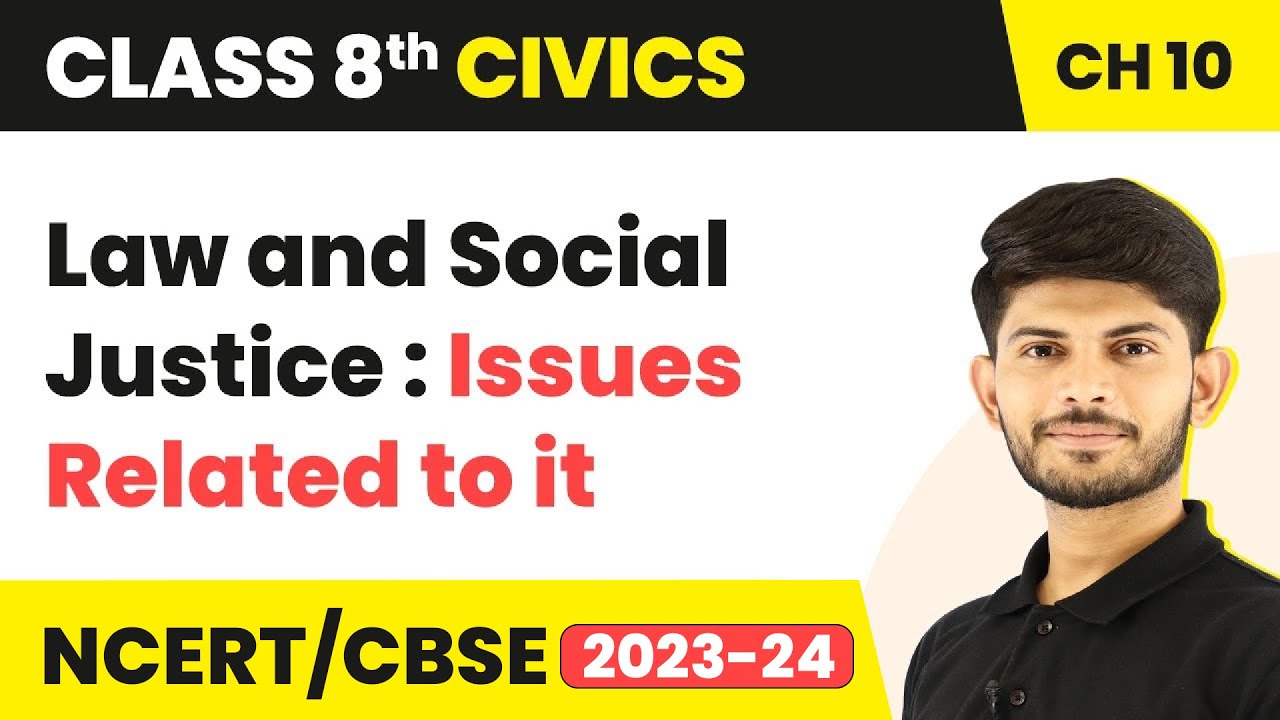Law and Social Justice : Issues Related to it | Class 8 Civics Chapter 10