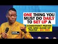 ONE THING YOU MUST DO DAILY TO SET UP CONSISTENT ALTAR OF PRAYER PRAYER LIFE APOSTLE AROME OSAYI