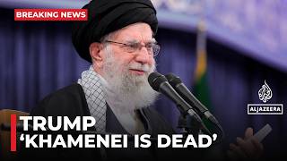 ‘Khamenei is dead’: Trump